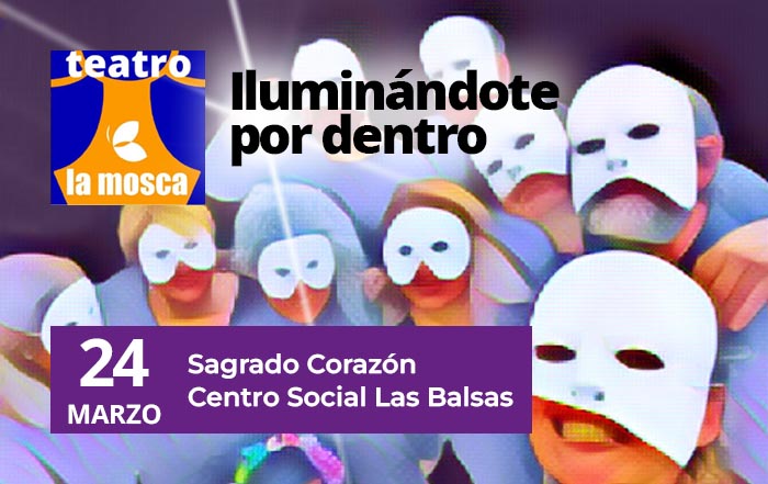 Teatro La Mosca. Iluminándote por dentro.